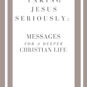 Taking Jesus Seriously